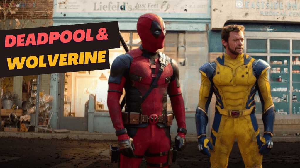 Deadpool & Wolverine: Release Date, Cast and Movie Story