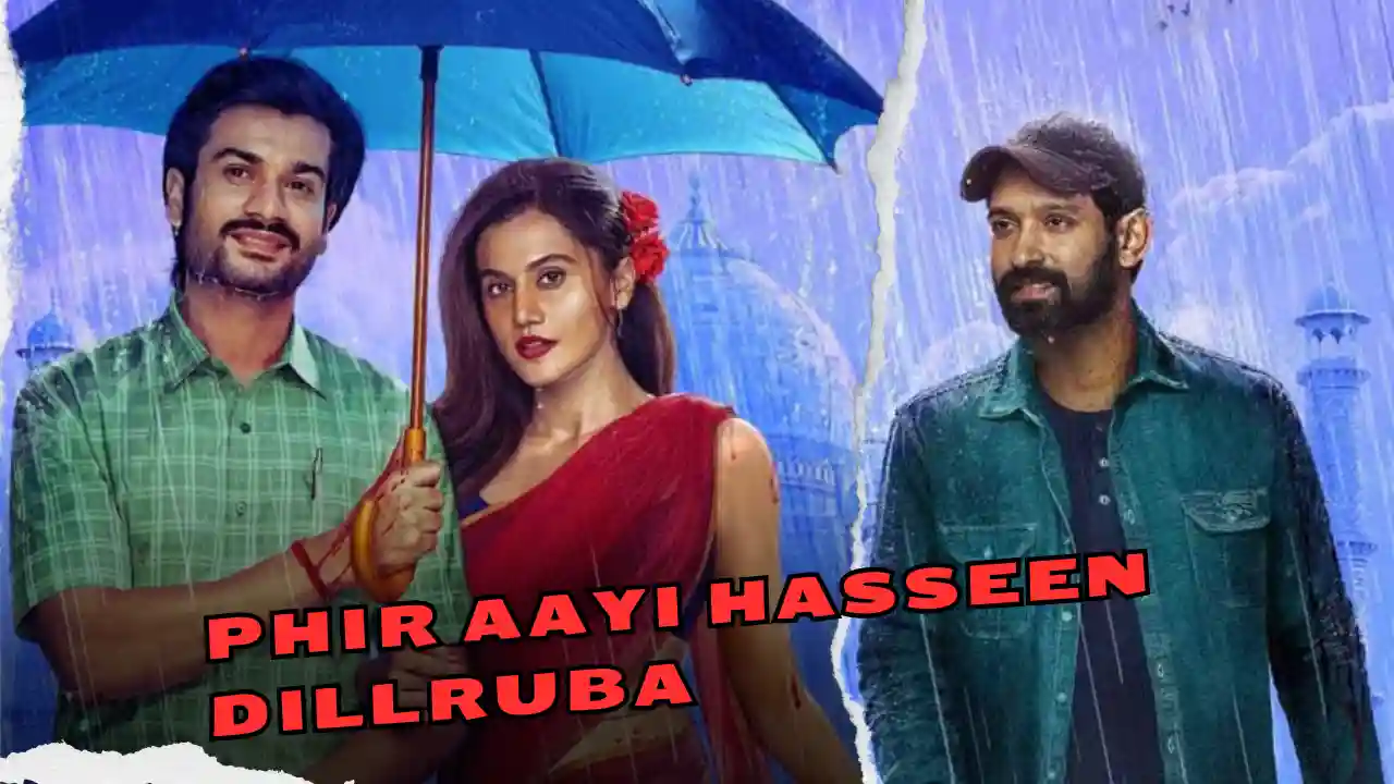 phir aayi hasseena dillruba movie review